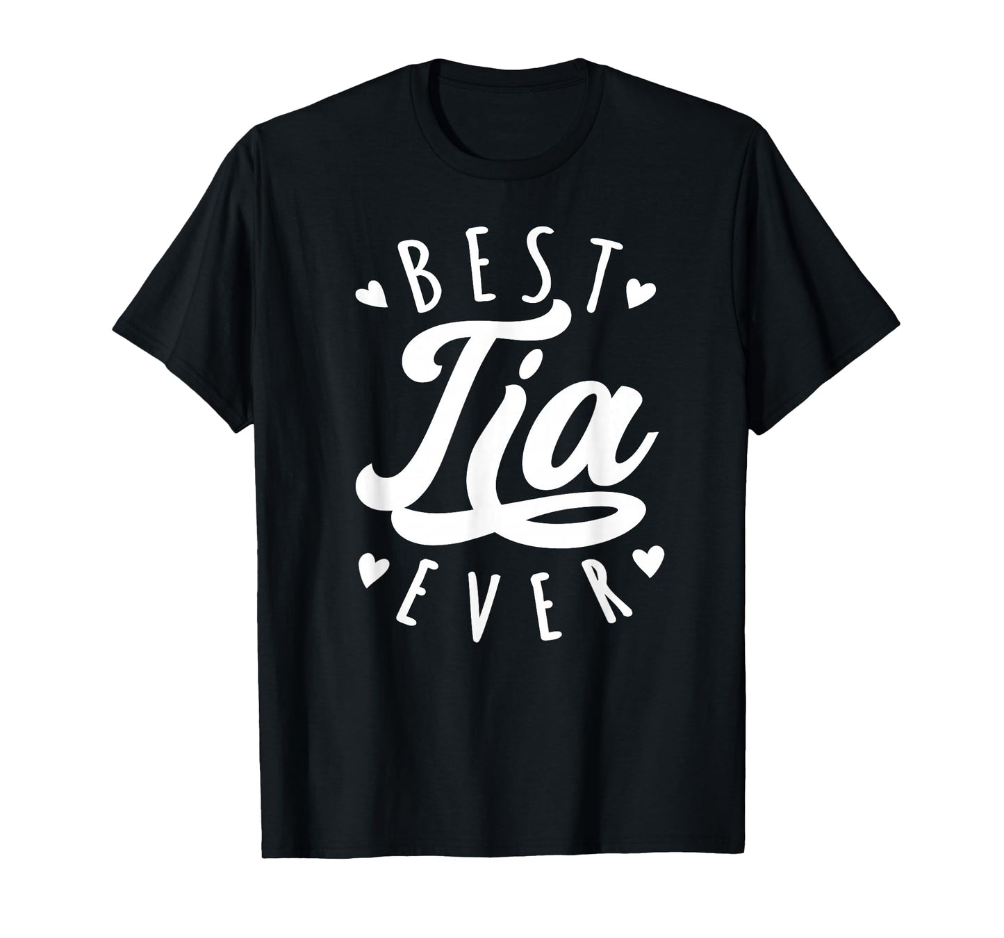 Best Tia Ever - Modern Calligraphy Font Mother's Day Tia T-Shirt