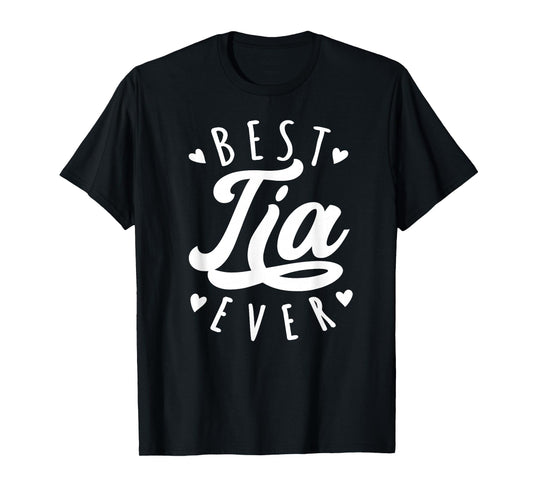 Best Tia Ever - Modern Calligraphy Font Mother's Day Tia T-Shirt