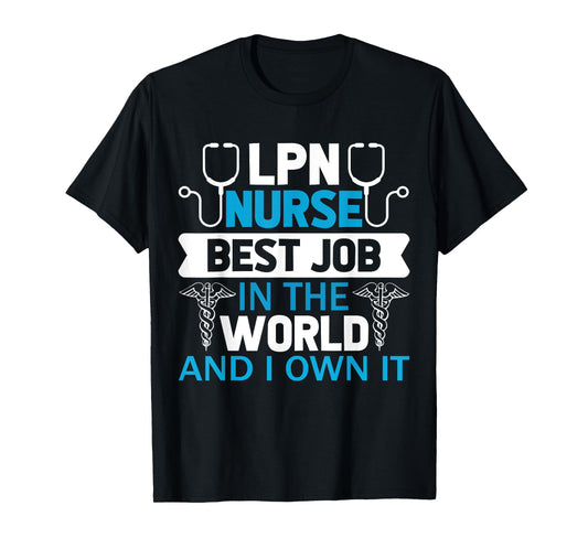 LPN Nurse Best Job In The World And I Own It T-Shirt