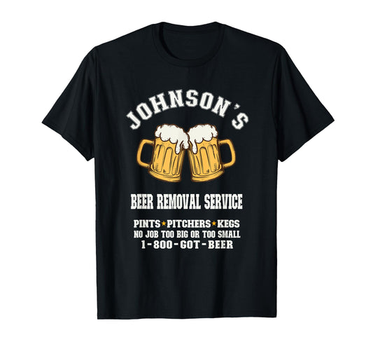 Johnson's Beer Removal Service Funny Beer Lover beer drinker T-Shirt