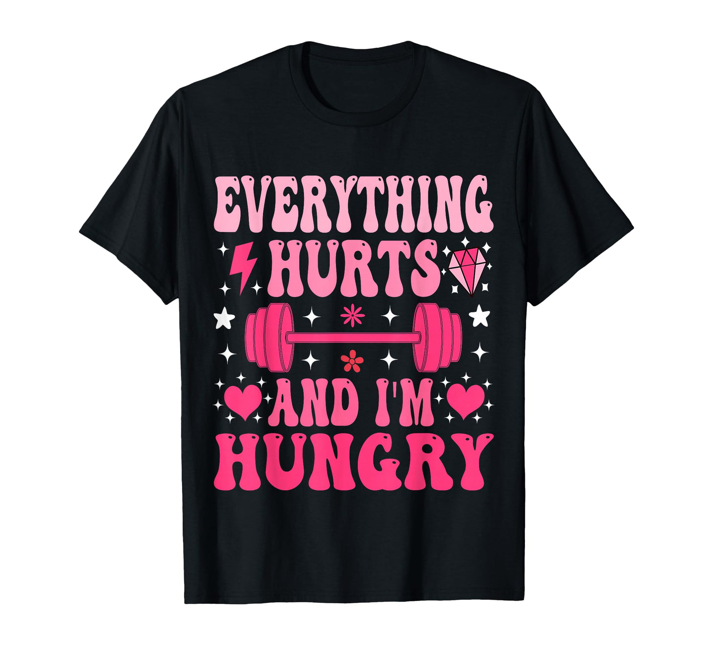 Everything Hurts And I'm Hungry Gym Workout Funny T-Shirt