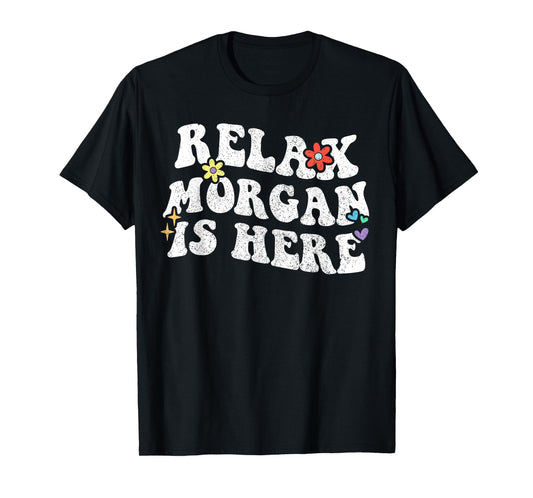 Retro Groovy Relax Morgan Is Here Funny Mother's Day Name T-Shirt