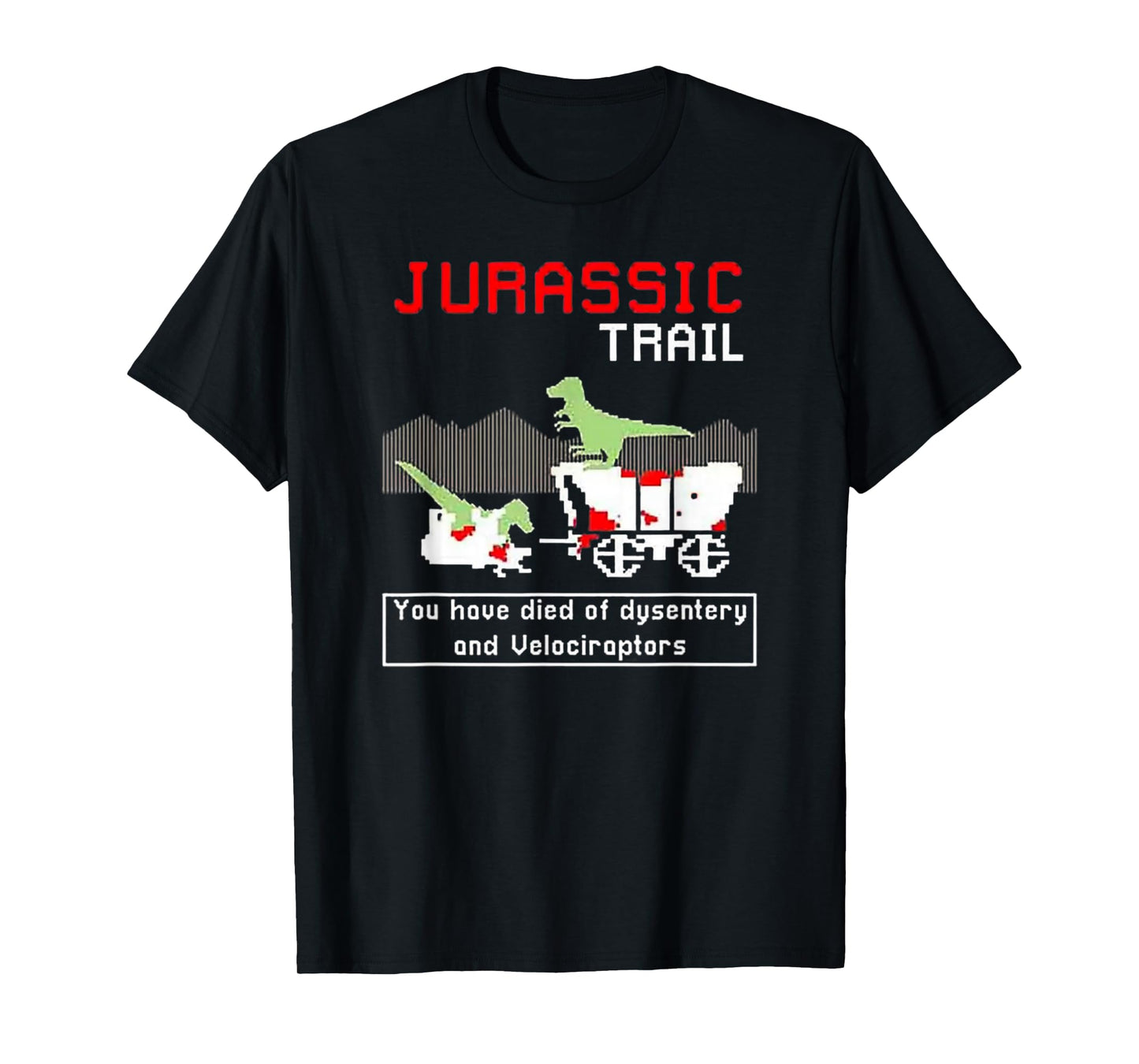 Jurassic Trail - You Have Died of Dysentery and Velociraptor T-Shirt
