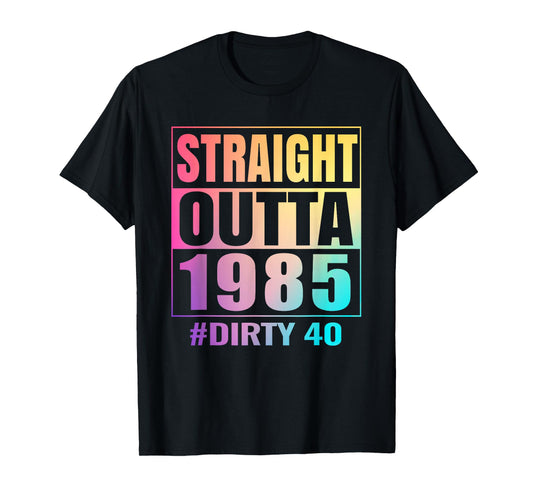 Straight Outta 1985 Dirty Forty 40 Tie-dye 40th Birthday T-Shirt