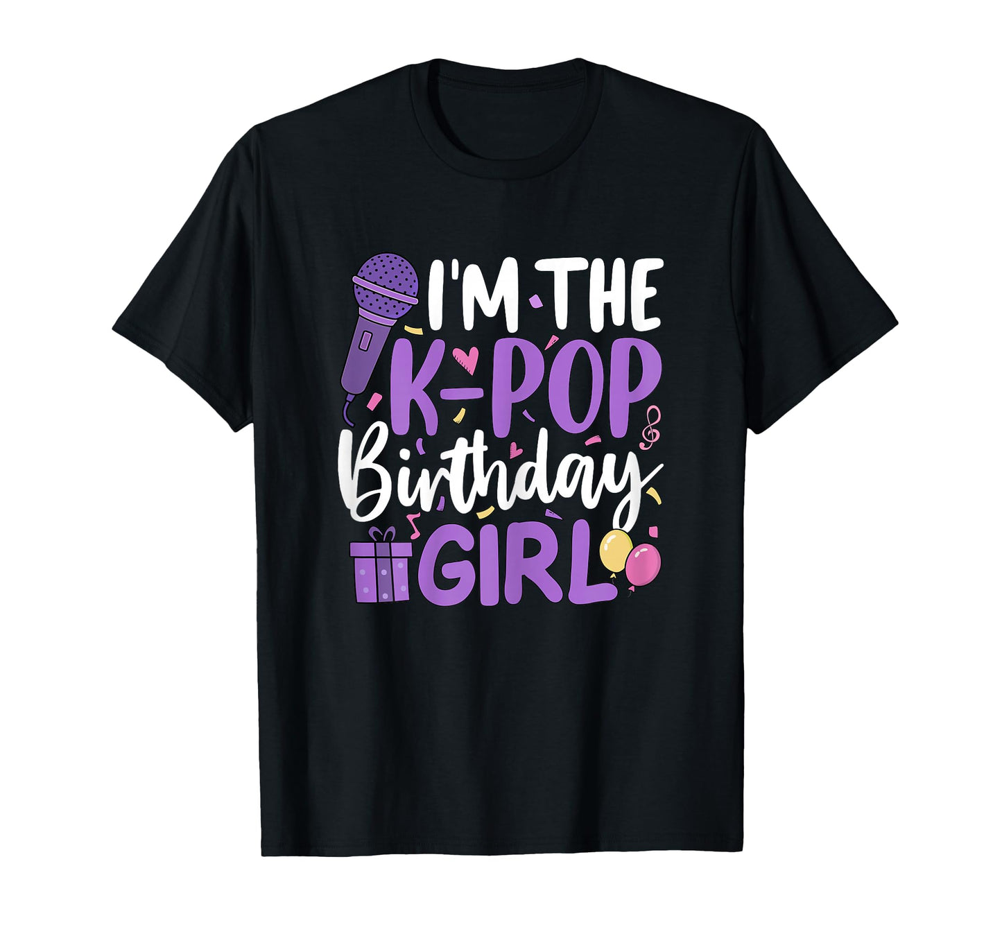 Im The K Pop Birthday Girl Korean Music Birthday Party T-Shirt