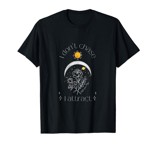 I Don't Chase I Attract Mystical Manifestation T-Shirt