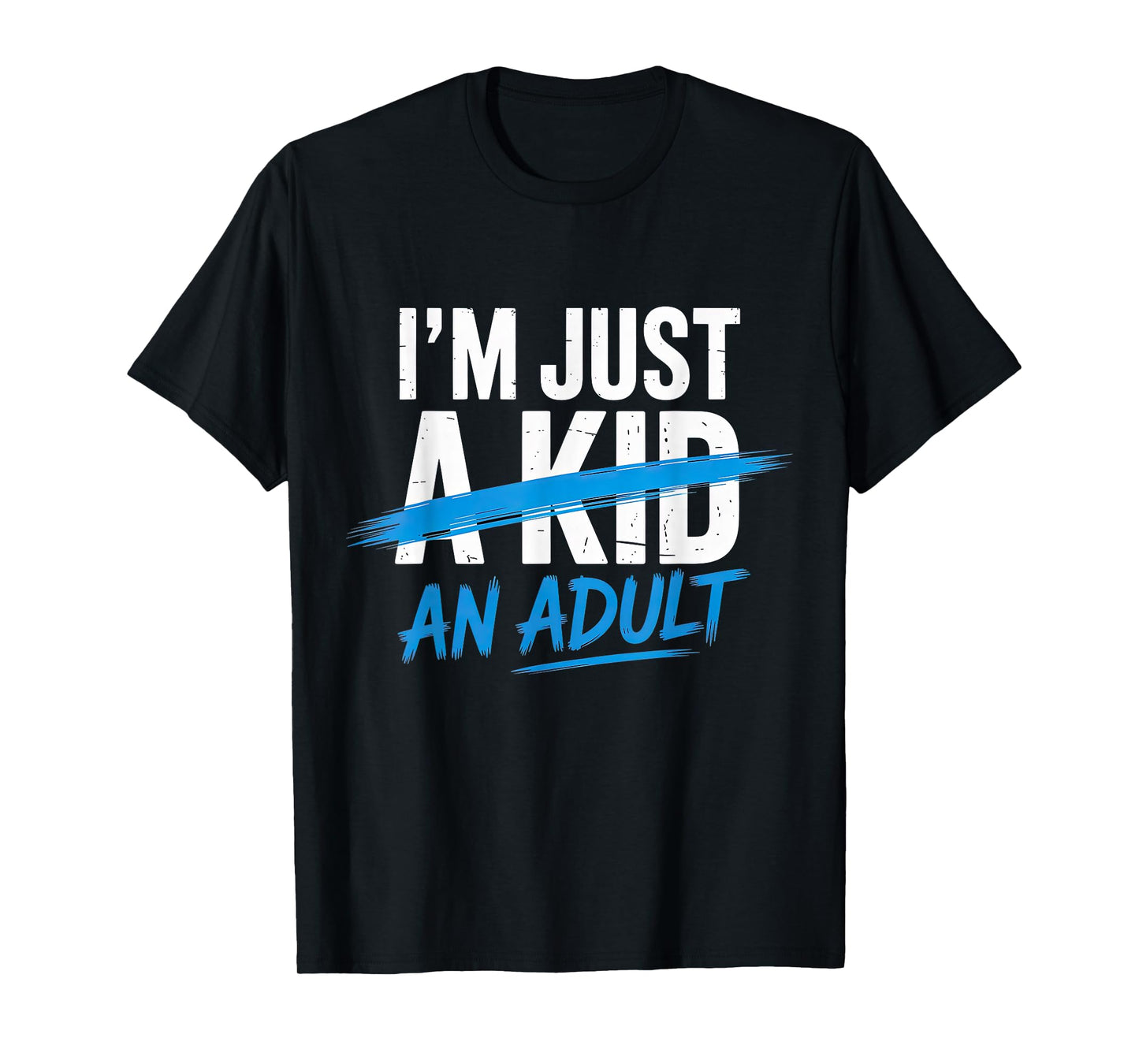I'm Just An Adult A Kid Funny Adulthood Saying T-Shirt