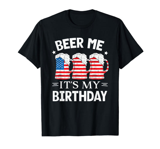 Beer Me It's My Birthday Funny Beer Lover Men USA Flag Beers T-Shirt