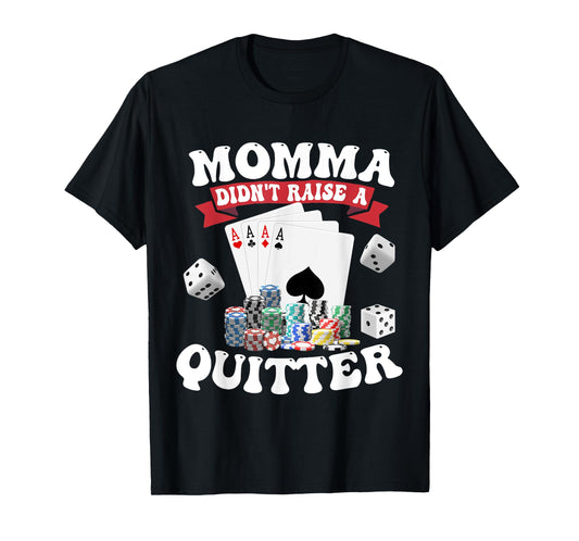 Momma Didn't Raise A Quitter T-Shirt