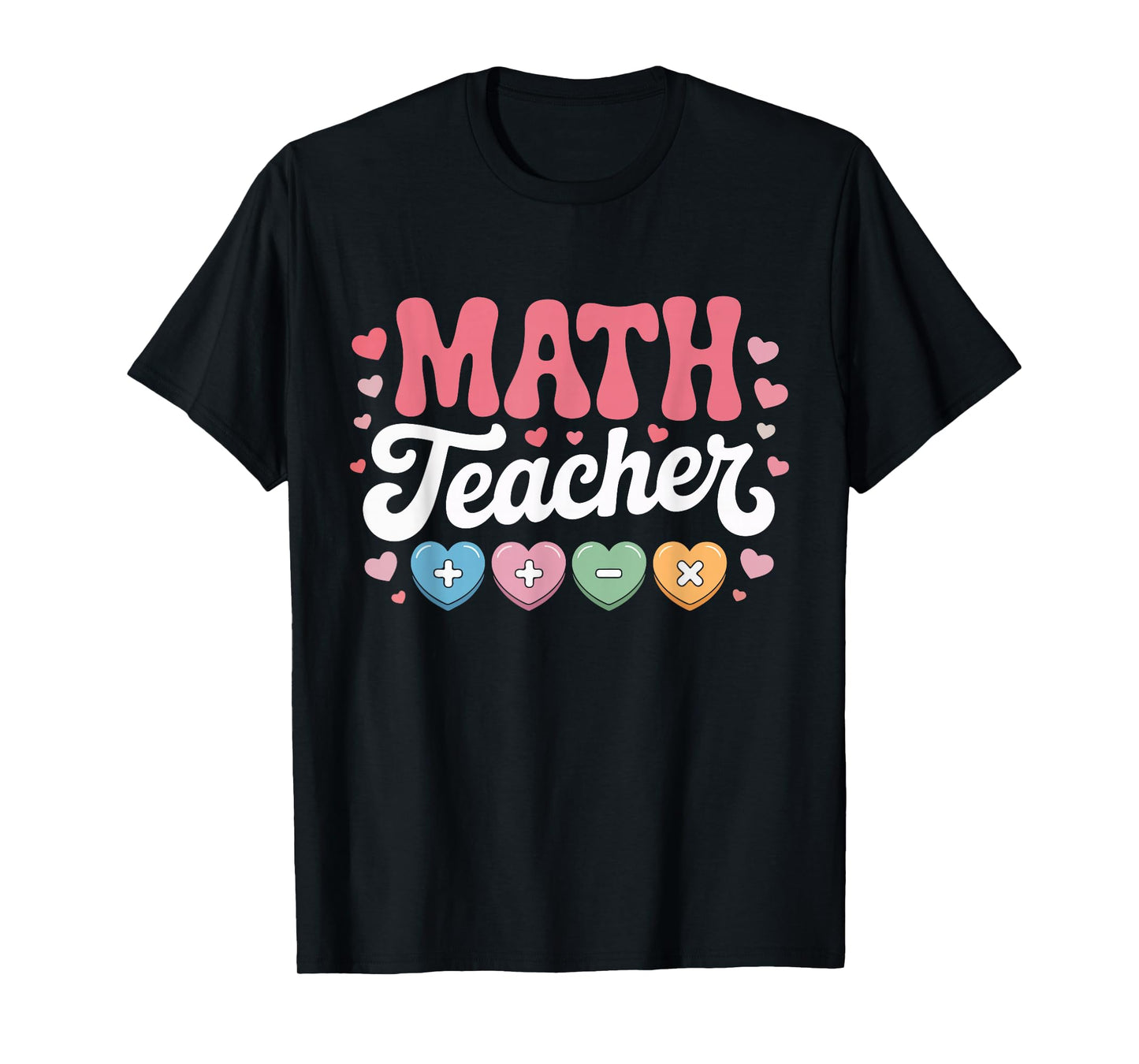 Math Teacher Appreciation Valentines Day Hearts Fun School T-Shirt