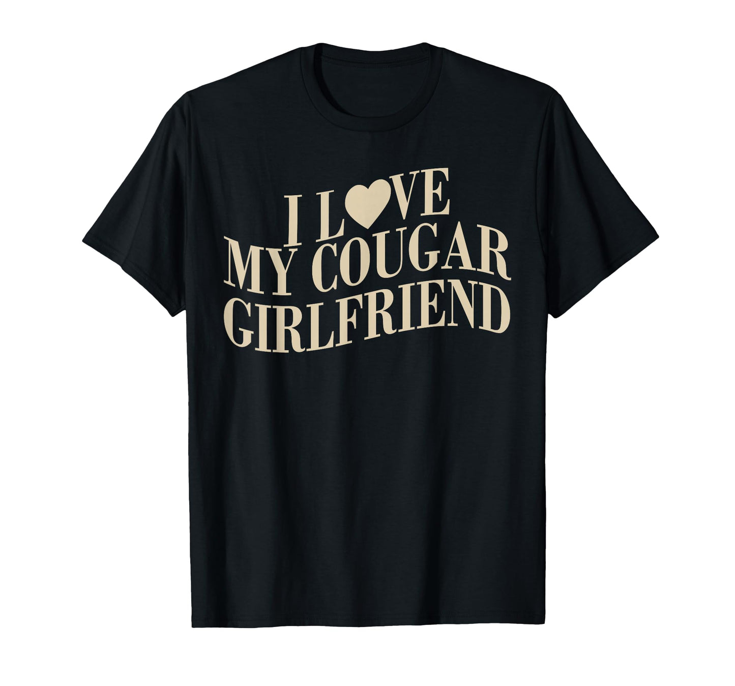 I Love My Cougar Girlfriend Funny Boyfriend Men Valentines T-Shirt