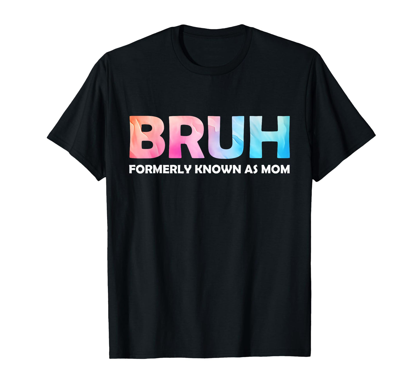Cool Bruh Formerly Known As Mom tie dye Mother's Day Mum her T-Shirt