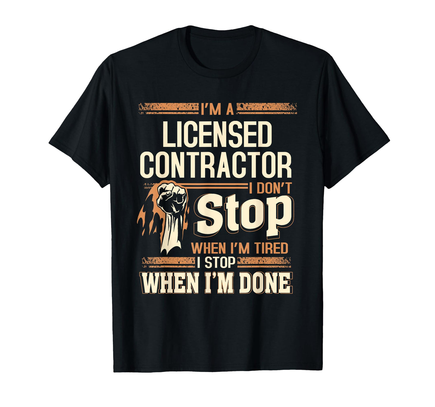 I'm A Licensed Contractor I Don't Stop T-Shirt