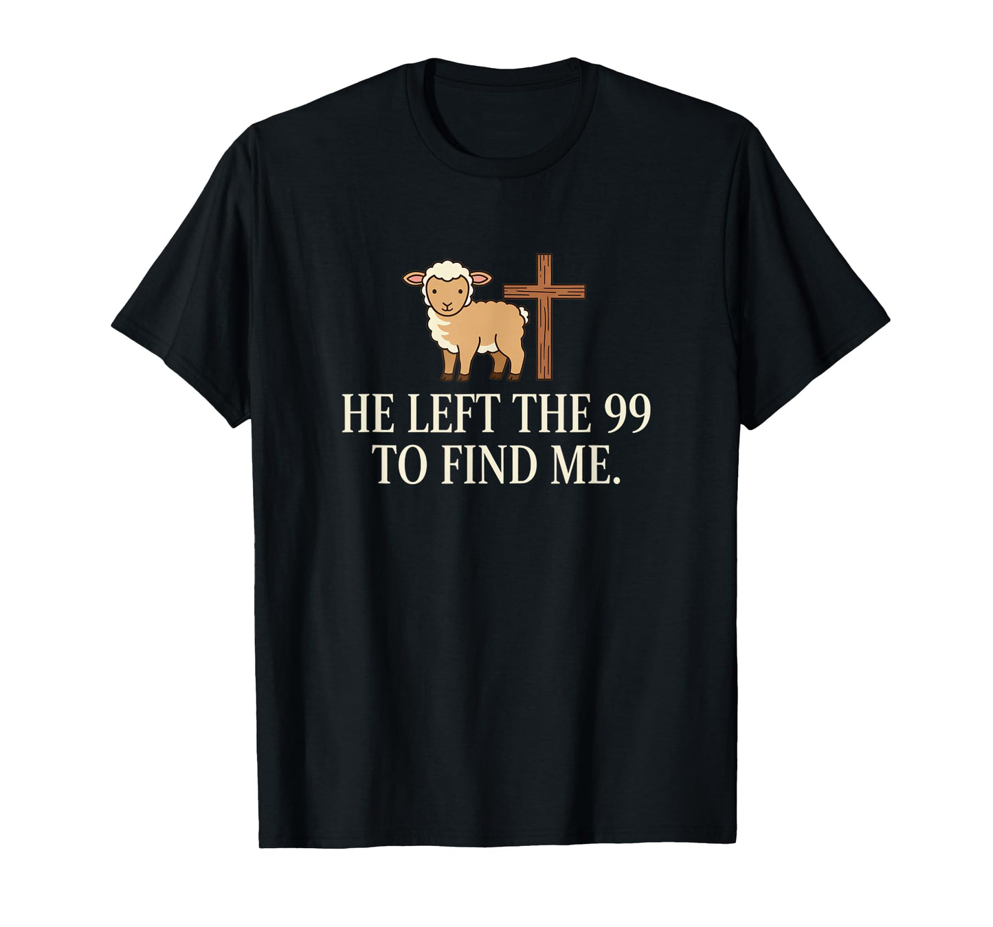 Christian He Left The 99 to Find Me Lamb & Cross Bible Verse T-Shirt