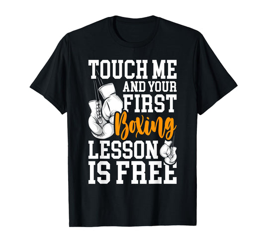 Touch Me And Your First Boxing Lesson is Free - Gym Boxer T-Shirt