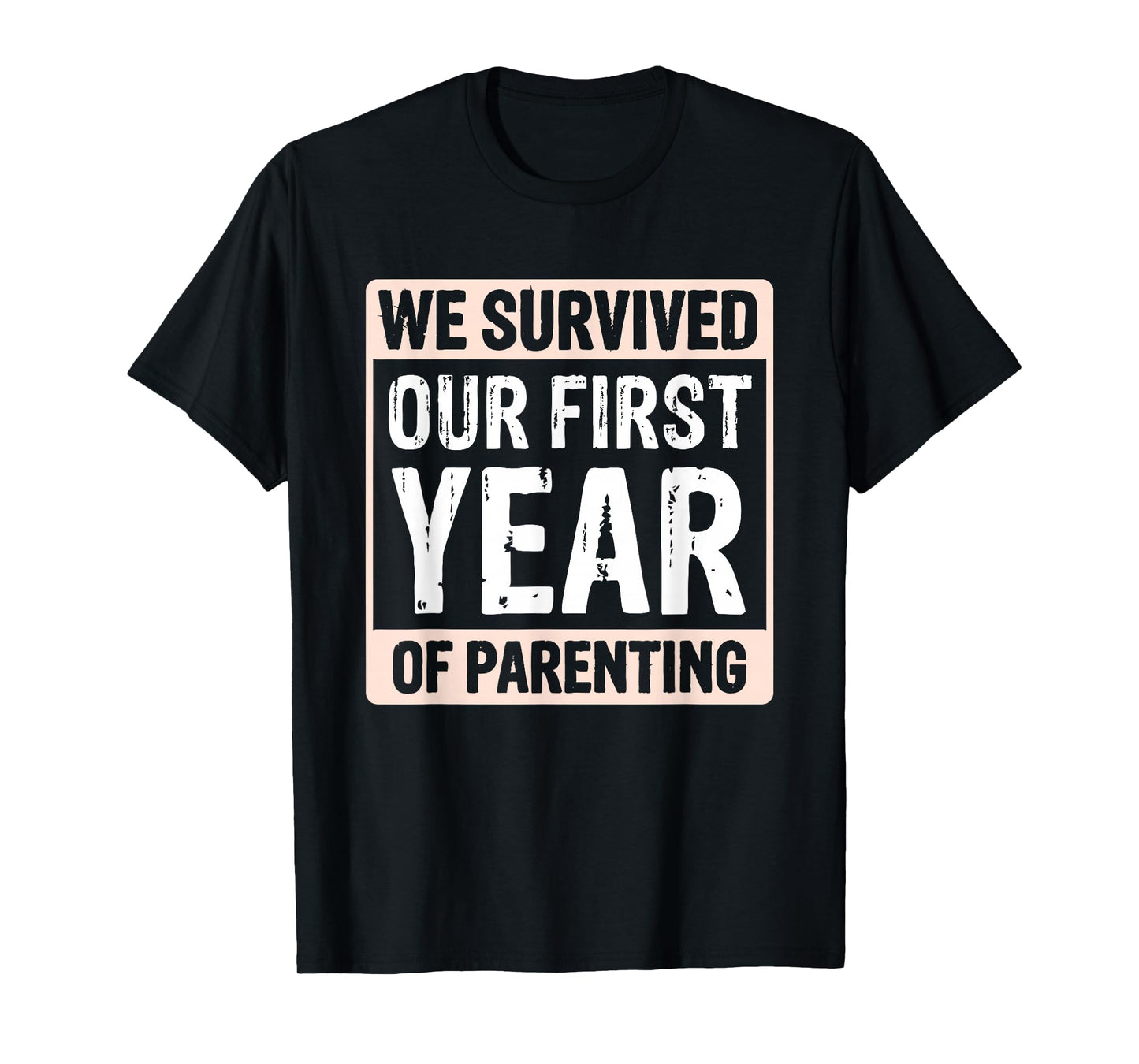 We Survived Our First Year Of Parenting T-Shirt