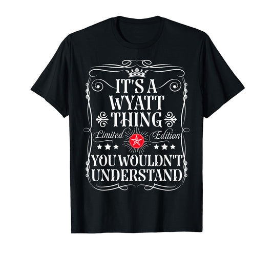 Wyatt Name Its A Wyatt Thing You Wouldn't Understand T-Shirt