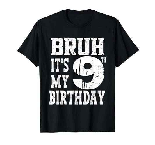 Bruh It's My 9th Birthday Boys 9 Year Old Birthday Girls T-Shirt