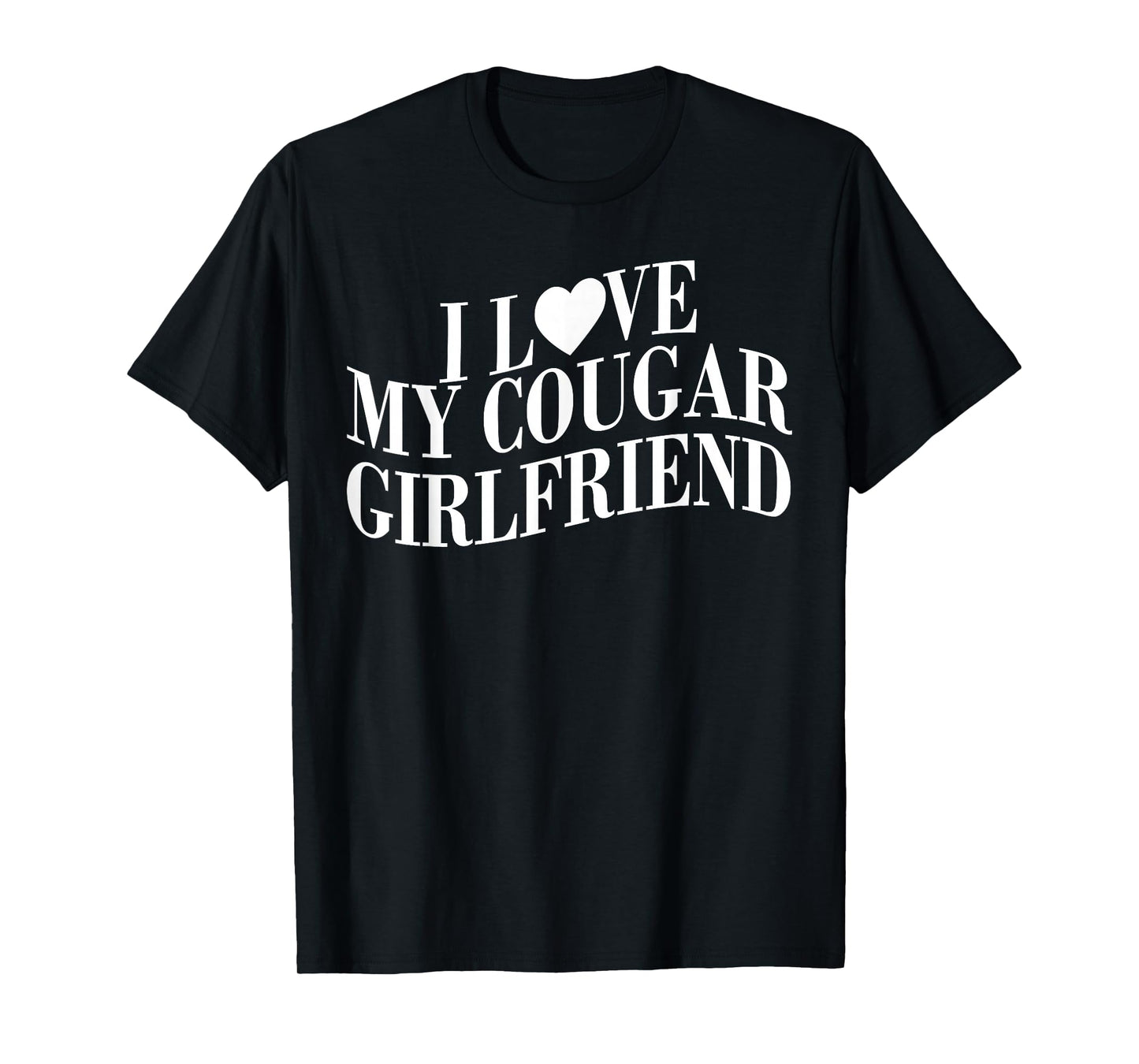 I Love My Cougar Girlfriend Funny Boyfriend Men Valentines T-Shirt