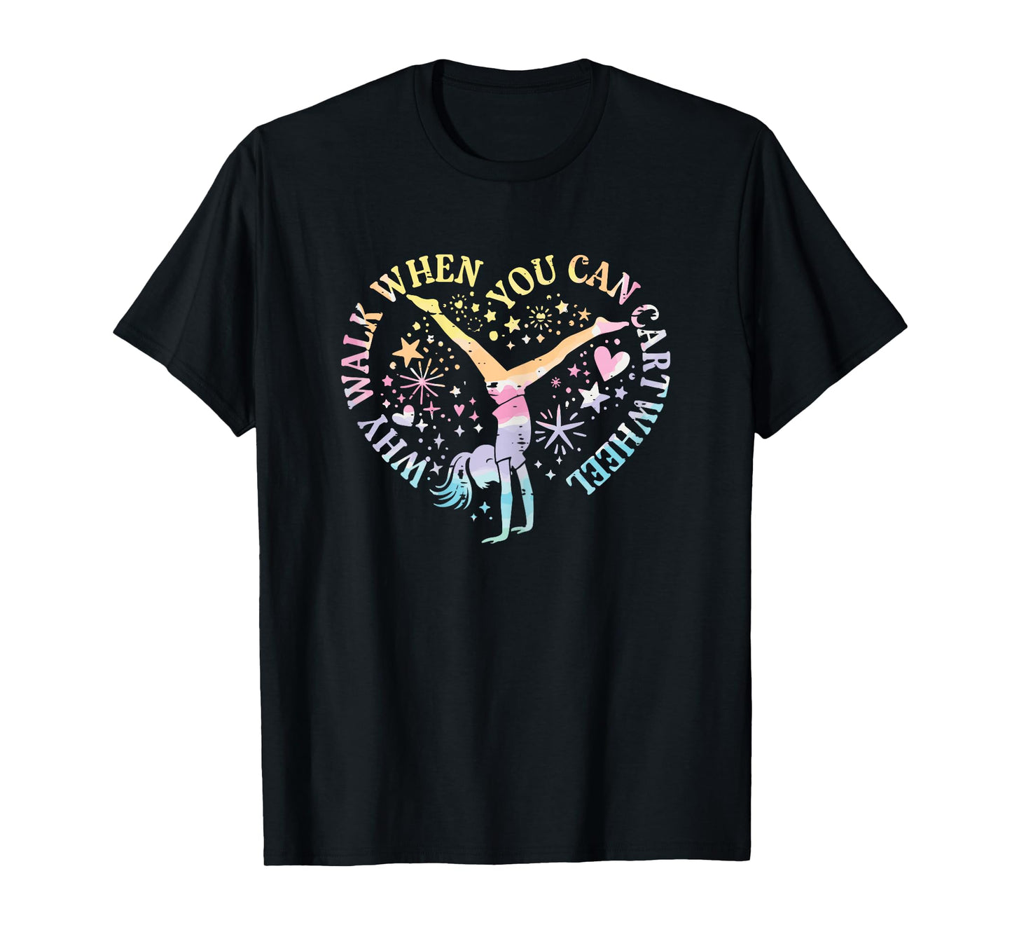 Gymnast Why Walk You Can Cart Wheel Funny Girls Kids Women T-Shirt