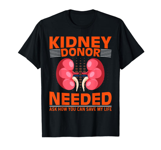 Kidney Disease Awareness - Kidney Donor Needed Kidney T-Shirt