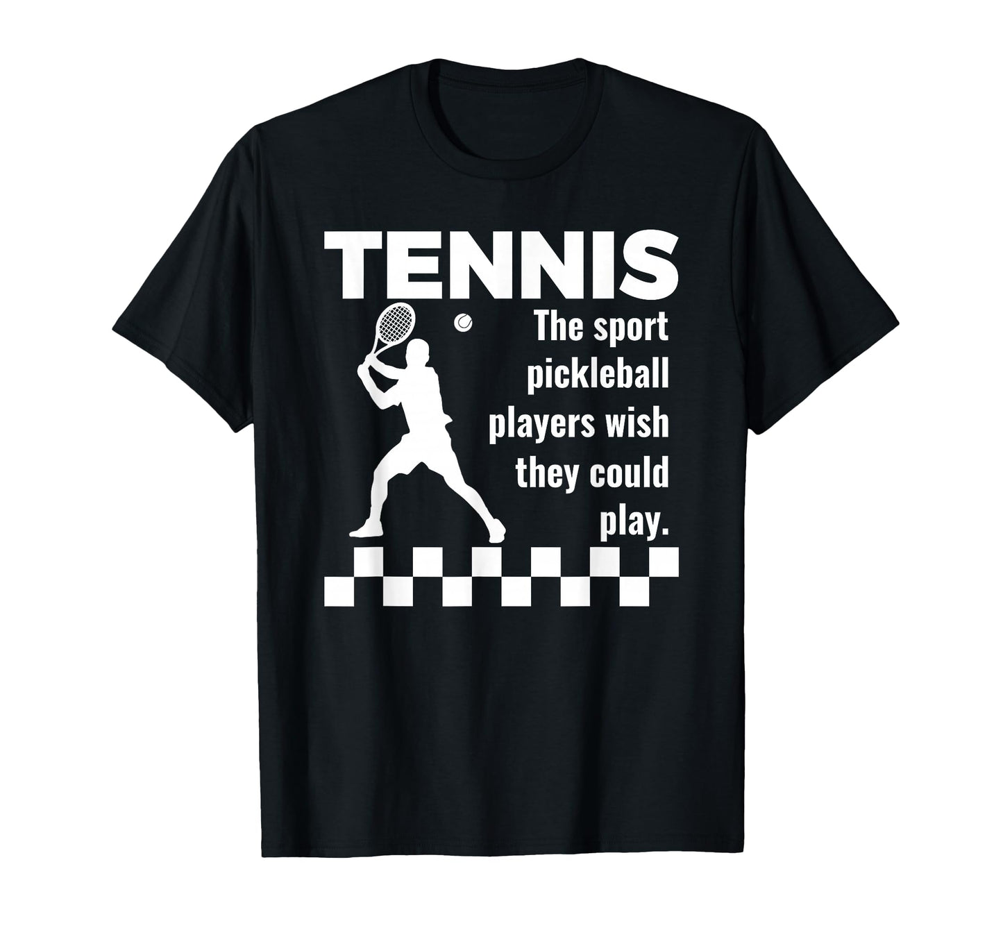 Tennis The Sport Pickleball Players Wish They Could Play T-Shirt