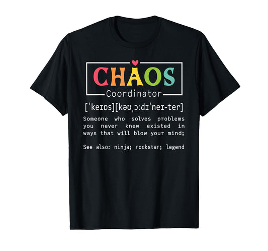 Chaos Coordinator Definition Meaning Teacher School Student T-Shirt
