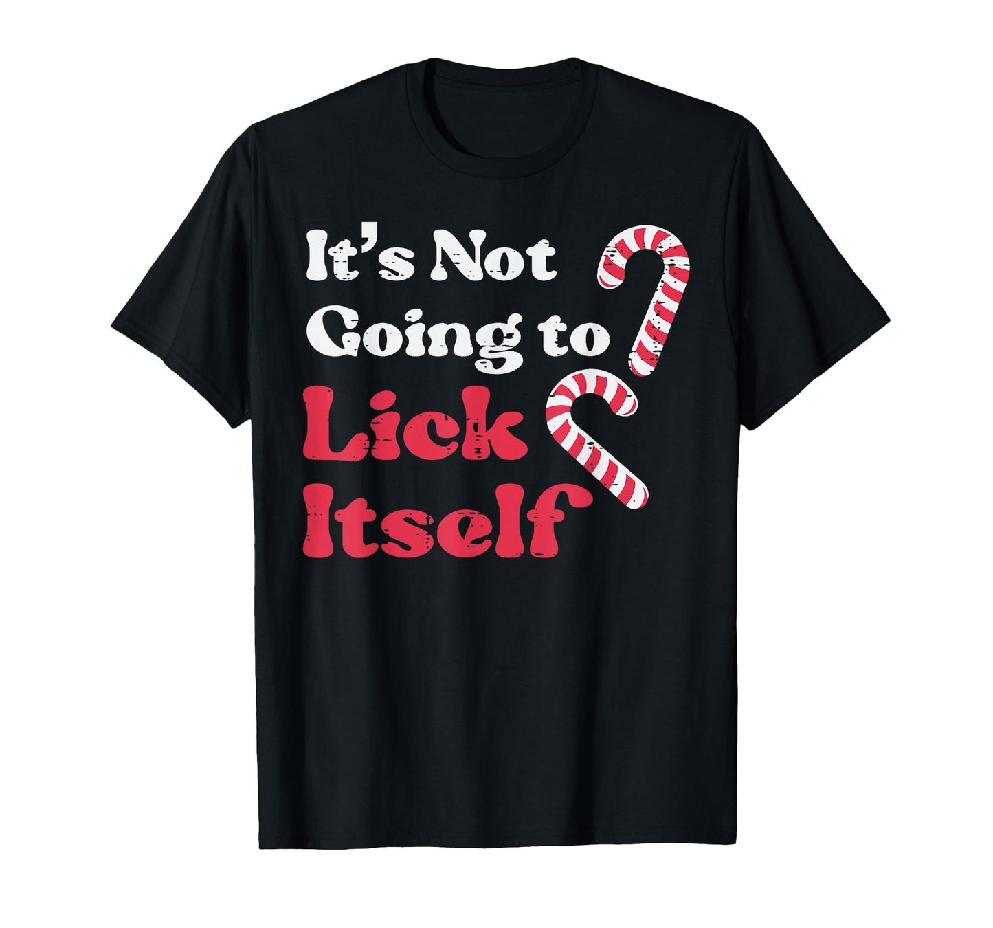 Christmas Candy Cane Not Going Lick Itself Funny Xmas Men T-Shirt