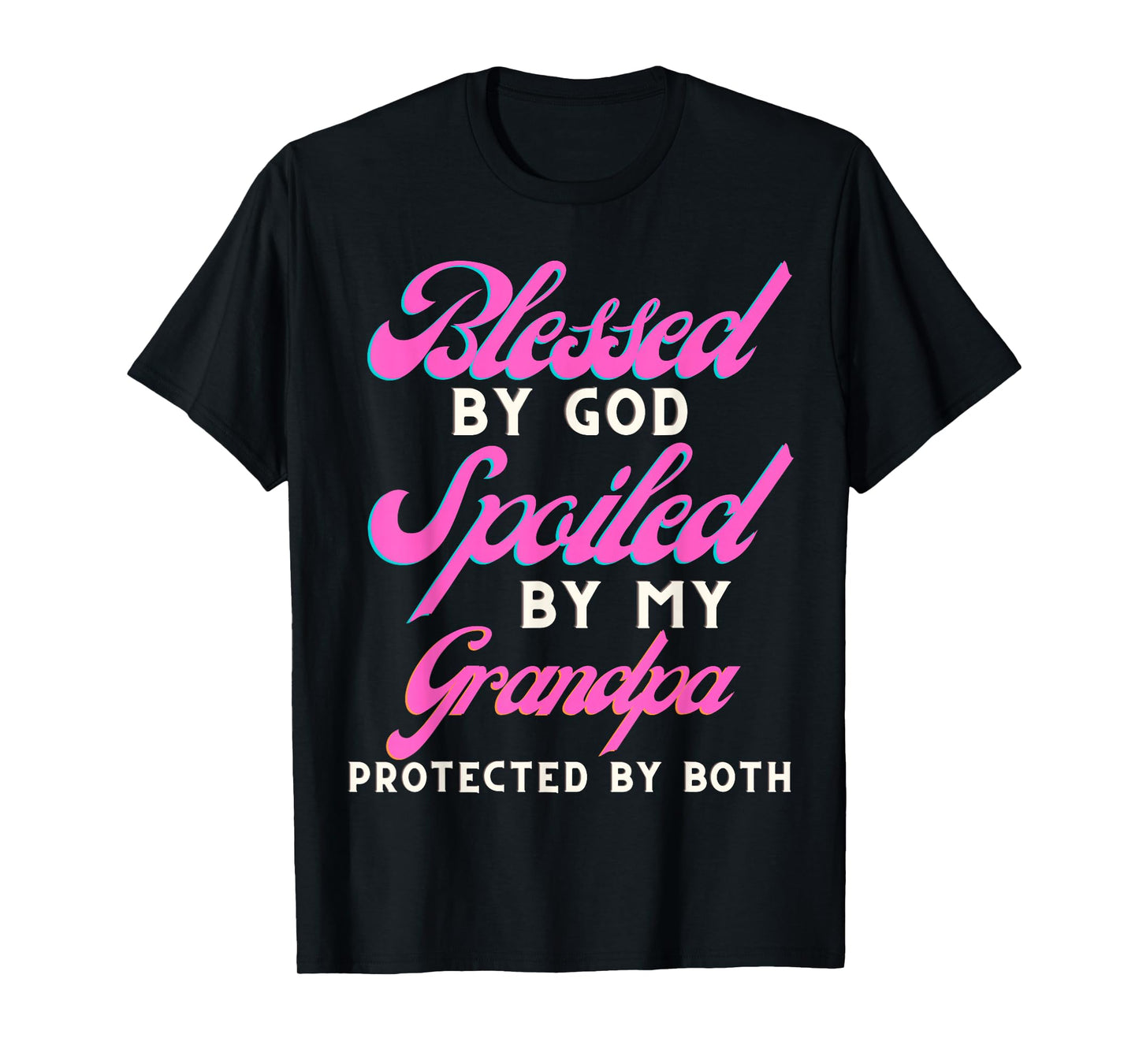 Blessed by God Spoiled by My Grandpa Protected by Both T-Shirt