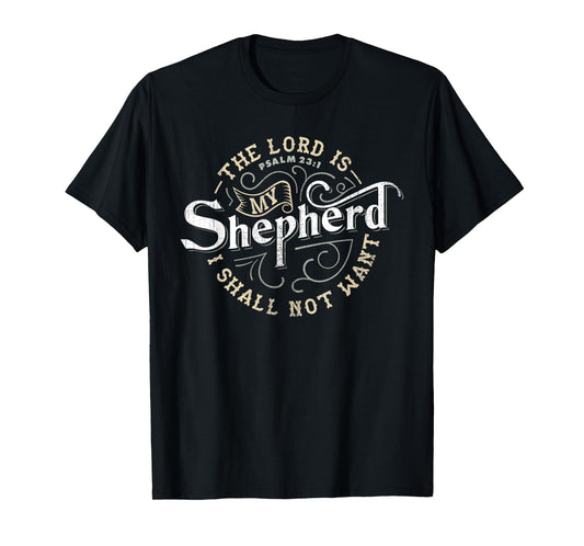The Lord is My Shepherd t Shirt for Christian Men & Women T-Shirt