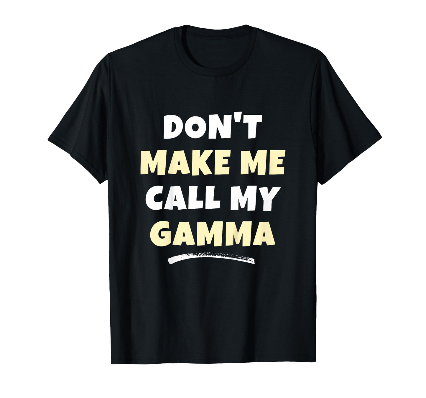 Kids Don't Make Me Call My Gamma Kids Grandkids Funny T-Shirt