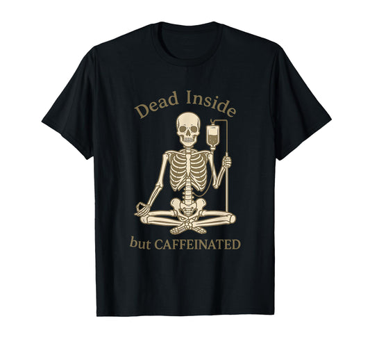 Dead Inside Caffeinated Funny Skeleton Coffee Sarcastic Meme T-Shirt