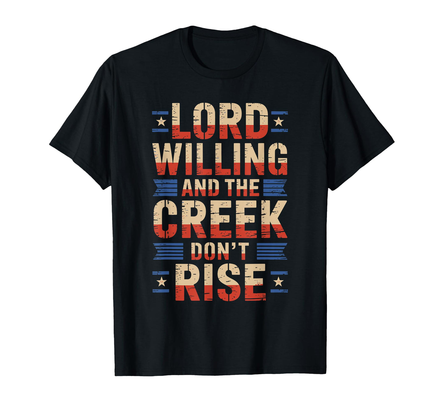 Good Lord Willing and The Creek Don’t Rise USA Patriotic T-Shirt