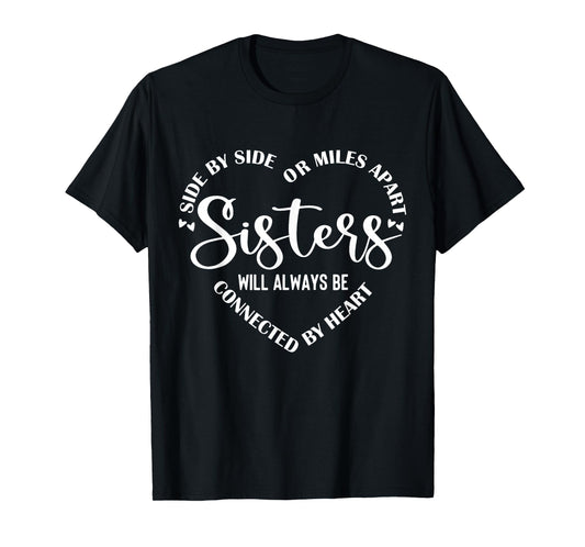 Side By Side Miles Apart Sisters Always Be Connected Heart T-Shirt