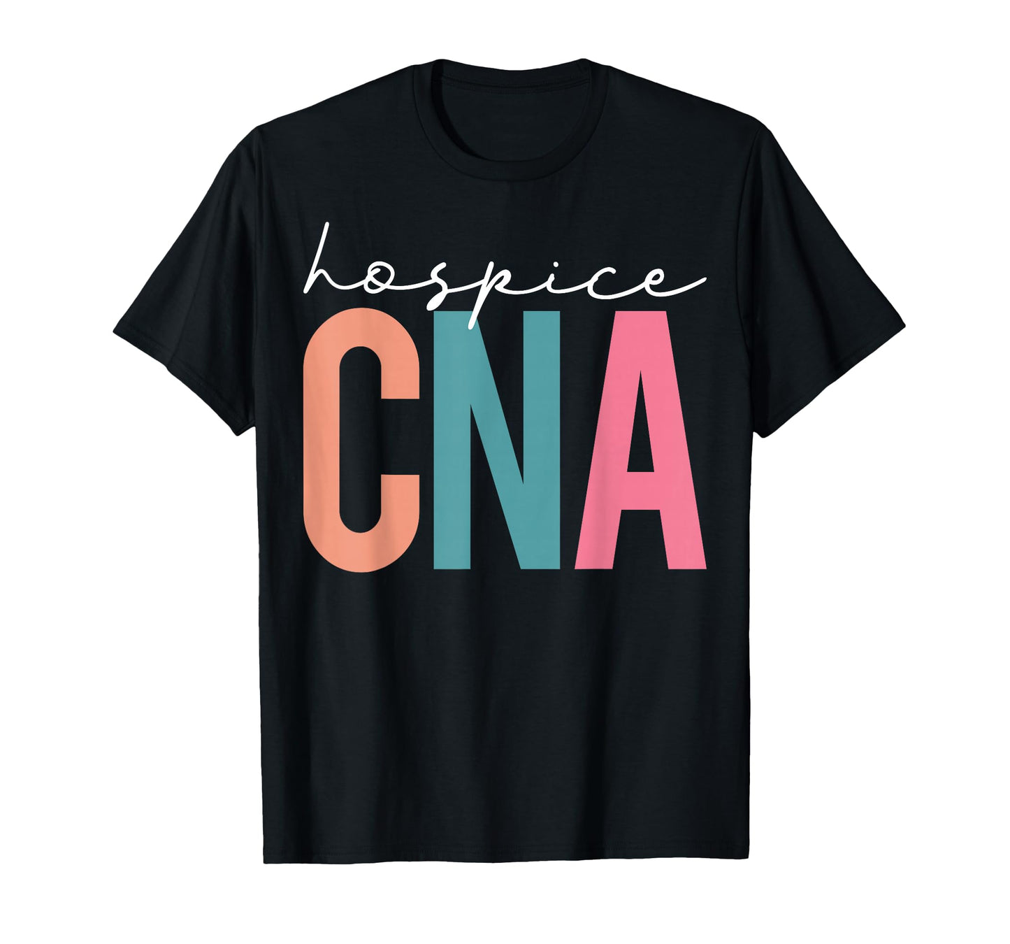 Hospice CNA - Certified Nursing Assistant Hospice Nurse T-Shirt