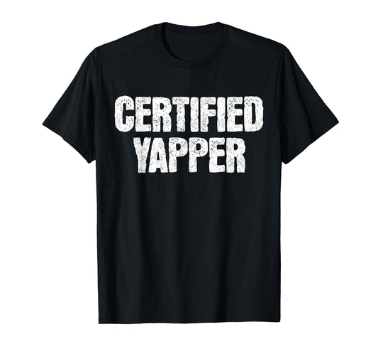 Certified Yapper Funny Yapping Meme Sarcastic Quote Saying T-Shirt