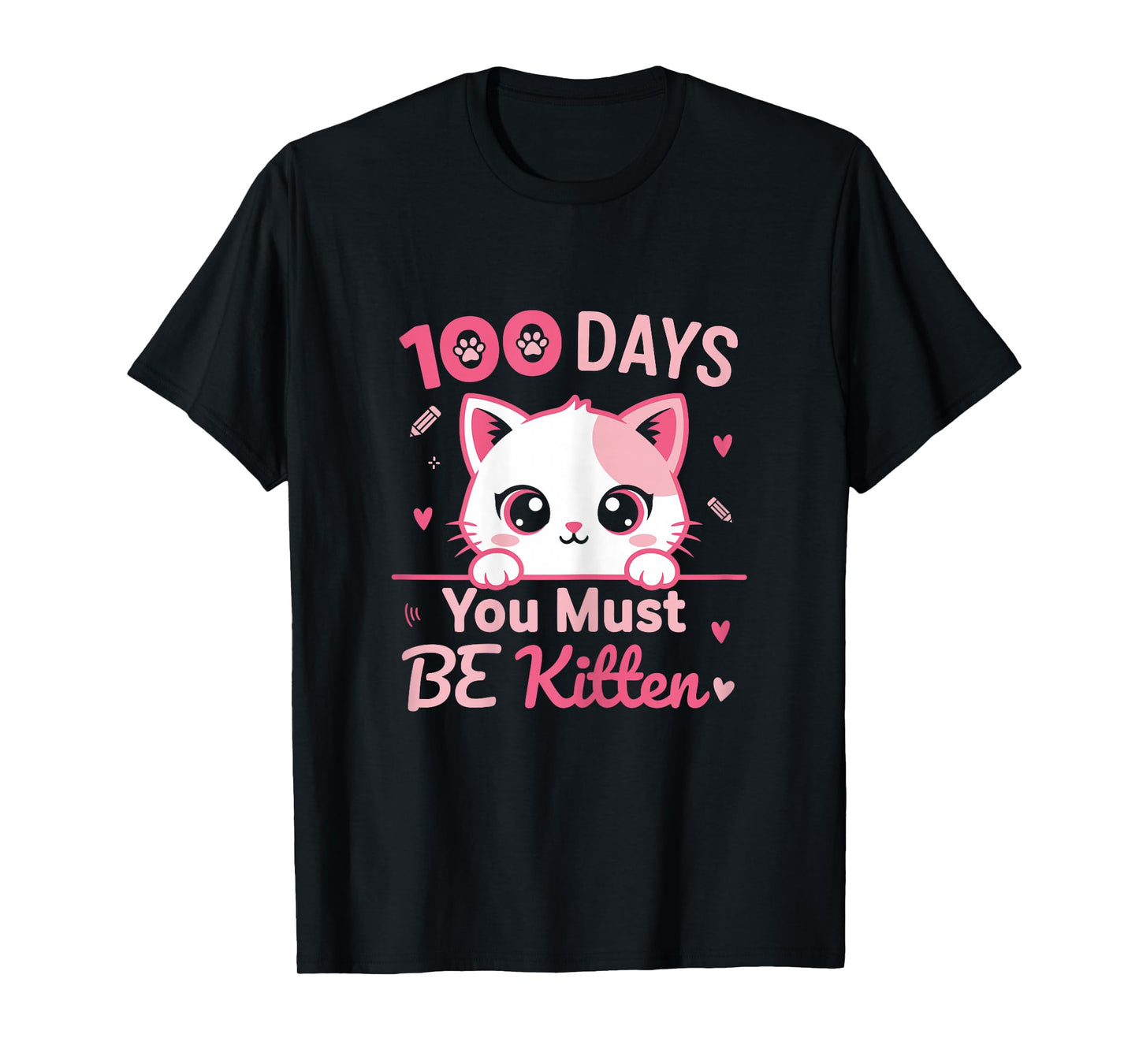 100 Day You Must Be Kitten Cute Cat 100 Days of School Girls T-Shirt