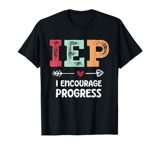IEP I Encourage Progress Special Education Teacher T-Shirt