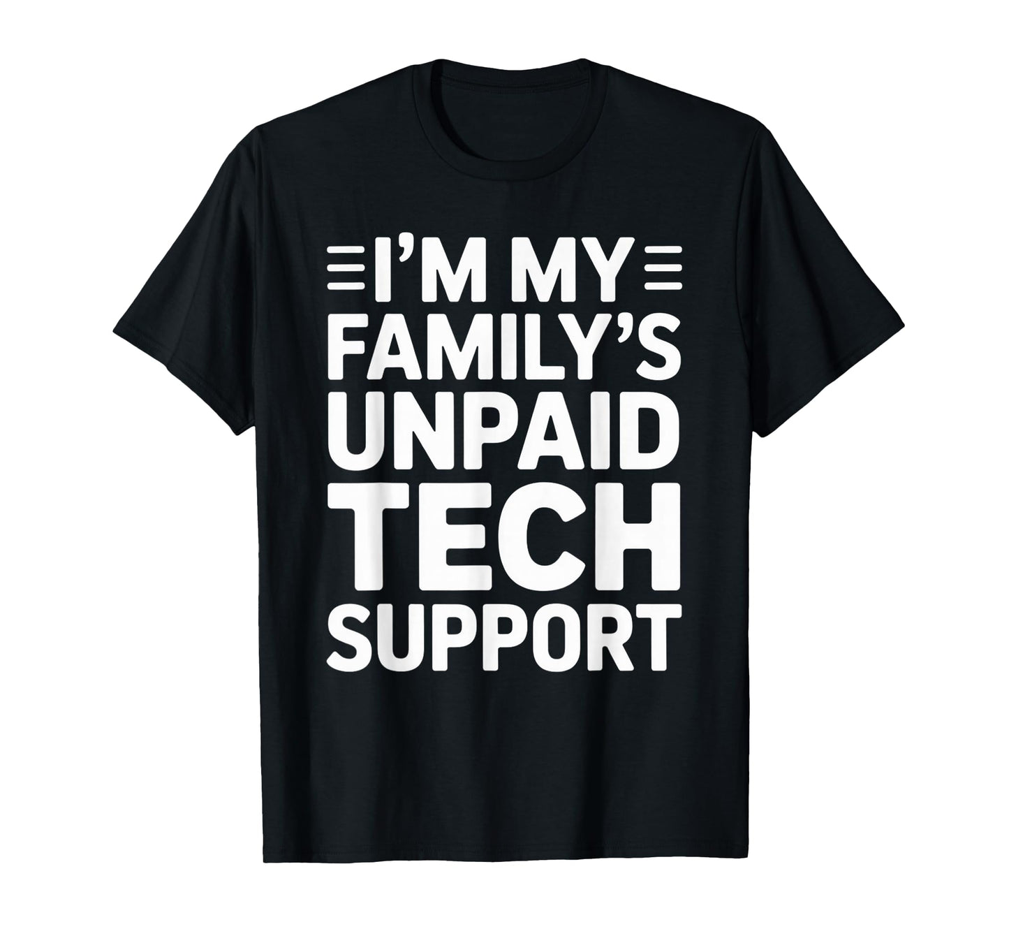 Awesome Engineering Tee I'm My Family's Unpaid Tech Support T-Shirt