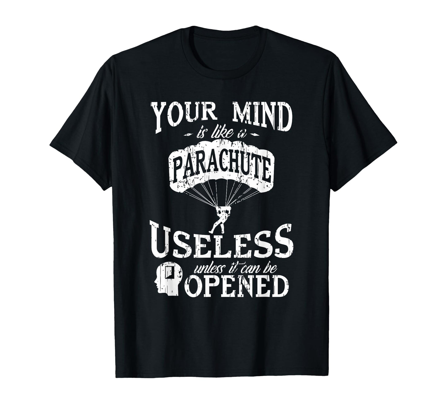 Your Mind is like a Parachute Humor Tee T-Shirt