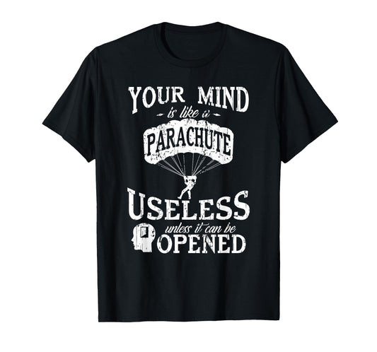 Your Mind is like a Parachute Humor Tee T-Shirt