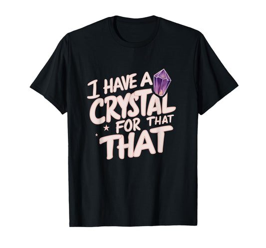 I Have A Crystal For That Namaste Chakra Gemstone Yoga T-Shirt