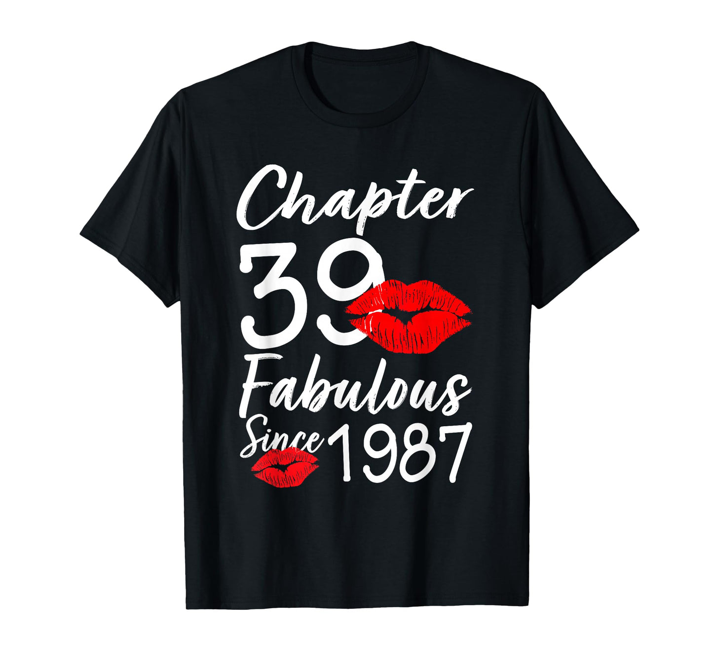Chapter 39 Fabulous Since 1987 Lips Themed Birthday T-Shirt