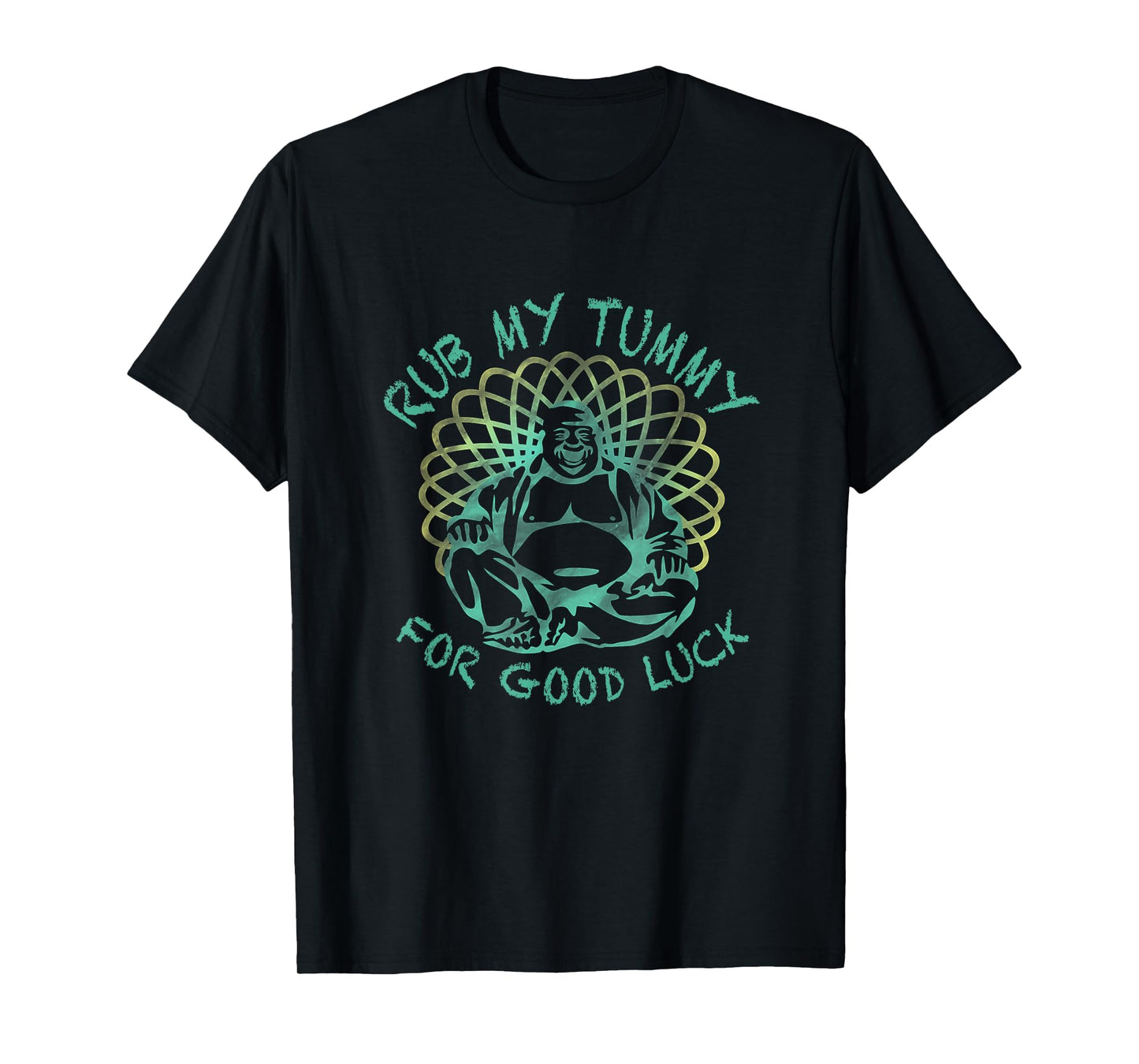 Buddha Rub my Tummy for Good Luck T-Shirt