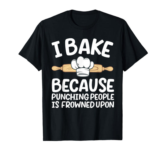 Funny Baking Design For Men Women Pastry Chef Baking Baker T-Shirt
