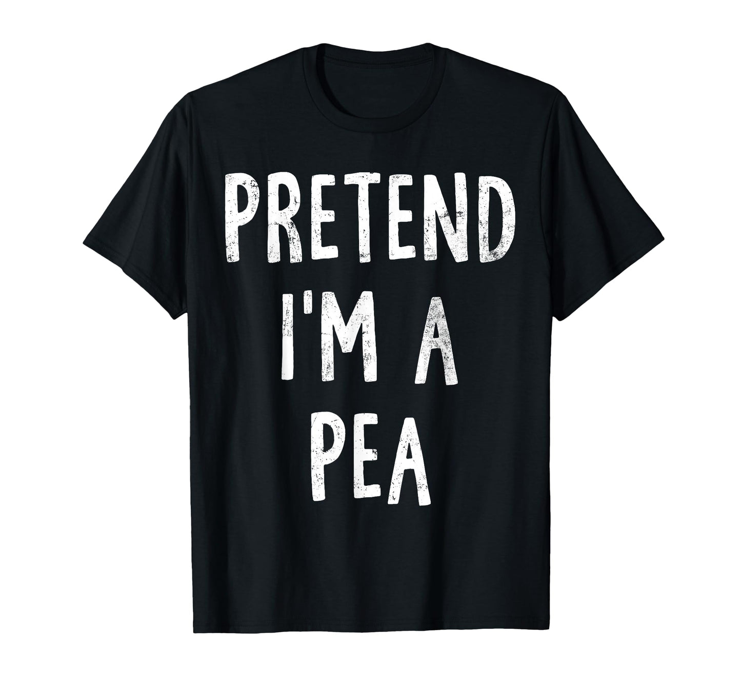 Pretend I'm A Pea Lazy Easy Halloween Costume T-Shirt