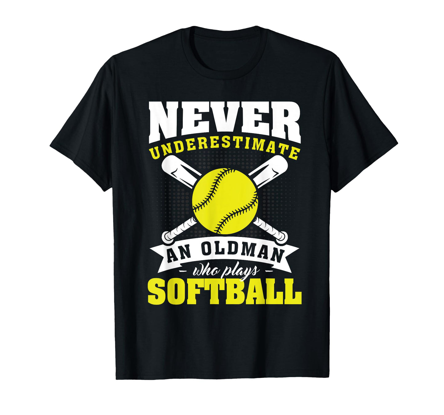 Never Underestimate An Old Man Who Plays Softball Player T-Shirt