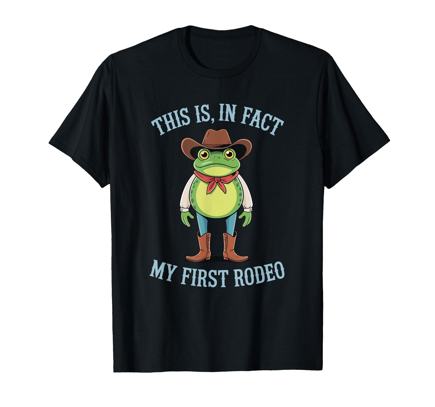 This is, in fact my first Rodeo Funny Frog Cowgirl Cowboy T-Shirt