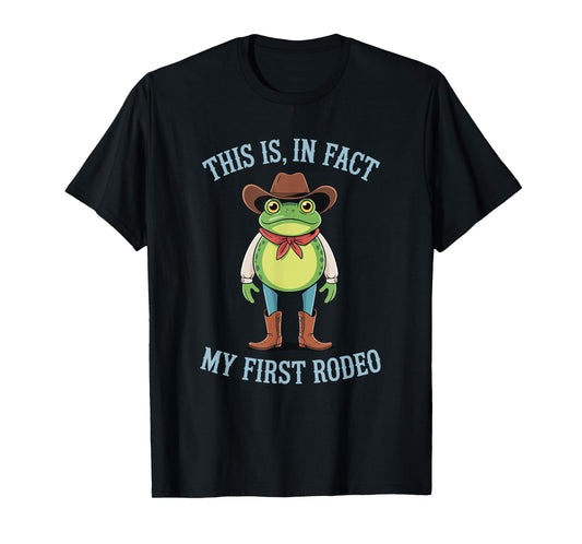This is, in fact my first Rodeo Funny Frog Cowgirl Cowboy T-Shirt