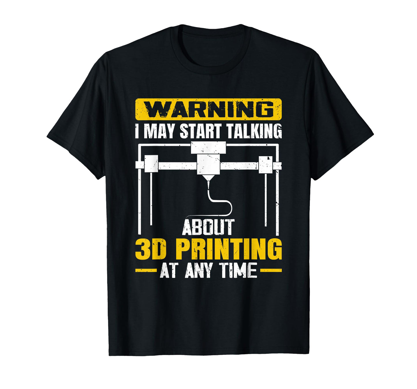 Warning I May Start Talking About 3D Printing Maker T-Shirt